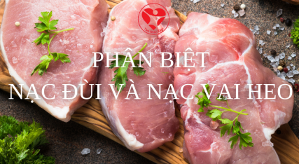 Phân biệt nạc đùi và nạc vai heo